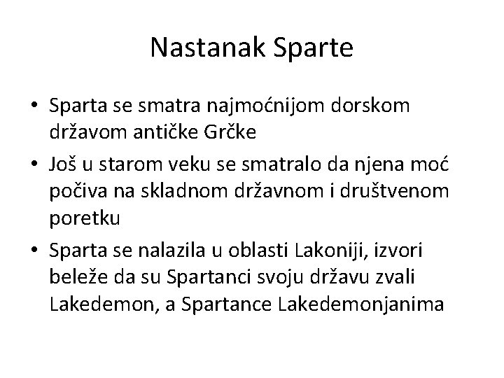 Nastanak Sparte • Sparta se smatra najmoćnijom dorskom državom antičke Grčke • Još u