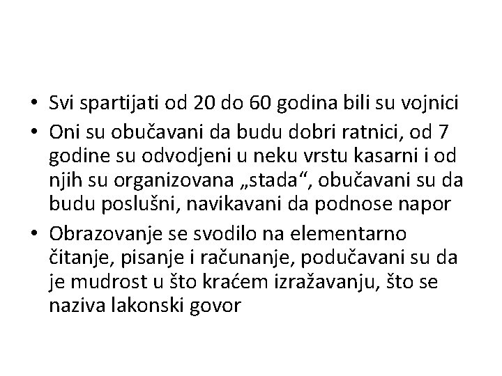  • Svi spartijati od 20 do 60 godina bili su vojnici • Oni