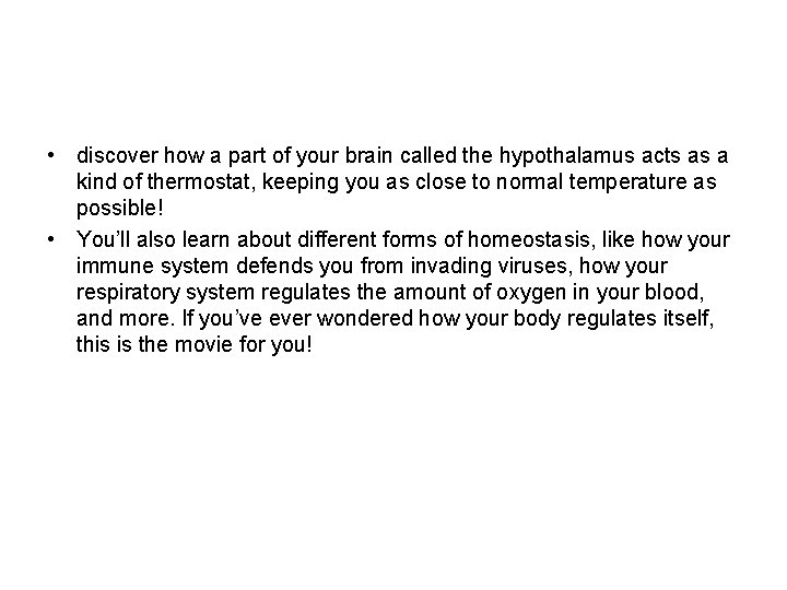 • discover how a part of your brain called the hypothalamus acts as • discover how a part of your brain called the hypothalamus acts as