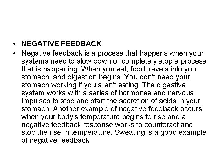  • NEGATIVE FEEDBACK • Negative feedback is a process that happens when your