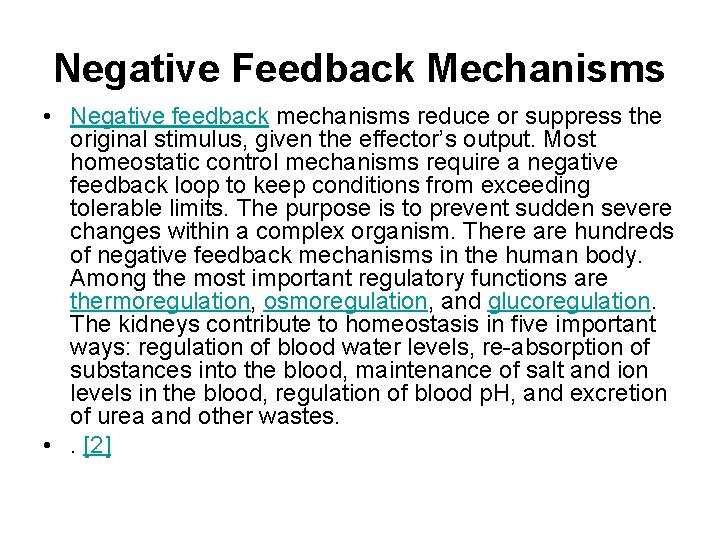 Negative Feedback Mechanisms • Negative feedback mechanisms reduce or suppress the original stimulus, given Negative Feedback Mechanisms • Negative feedback mechanisms reduce or suppress the original stimulus, given