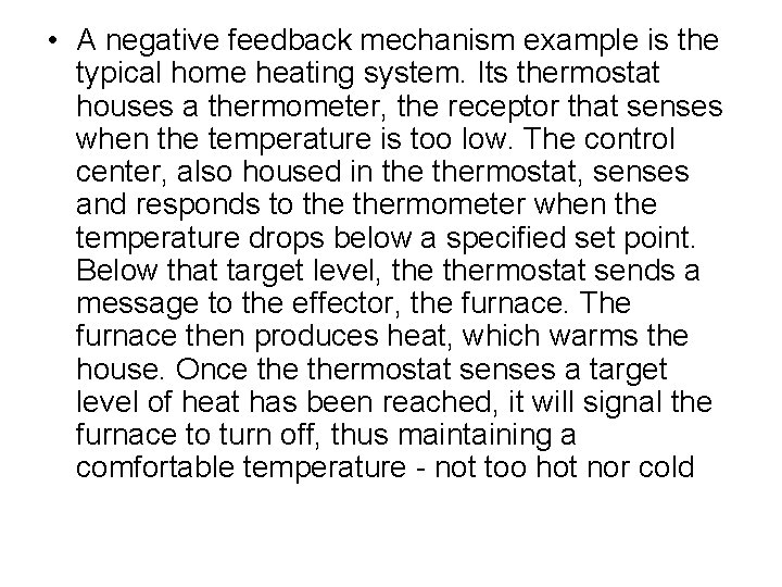  • A negative feedback mechanism example is the typical home heating system. Its