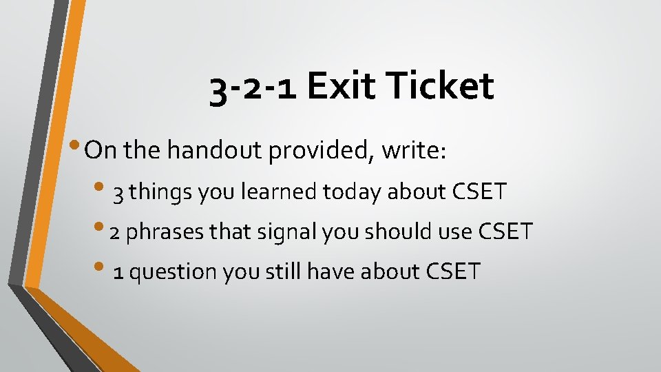 3 -2 -1 Exit Ticket • On the handout provided, write: • 3 things