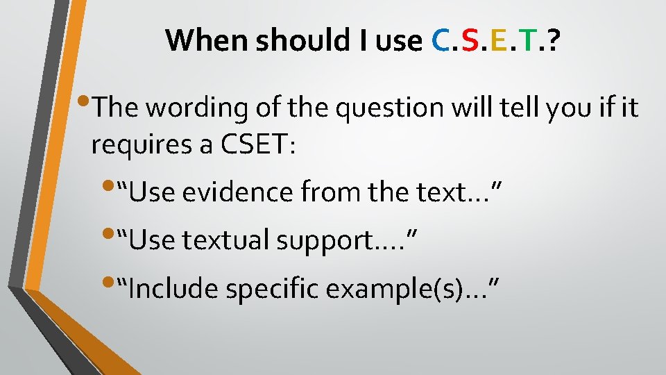 When should I use C. S. E. T. ? • The wording of the