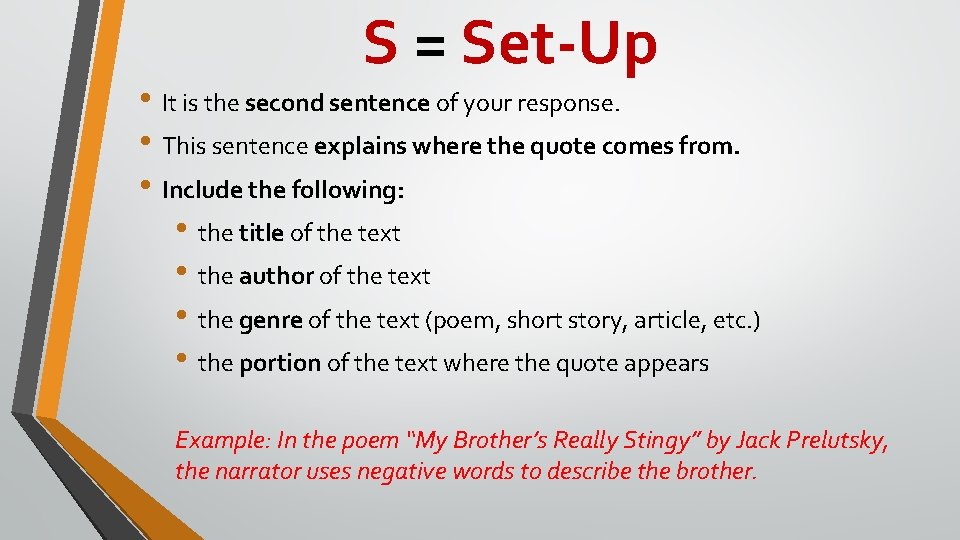 S = Set-Up • It is the second sentence of your response. • This