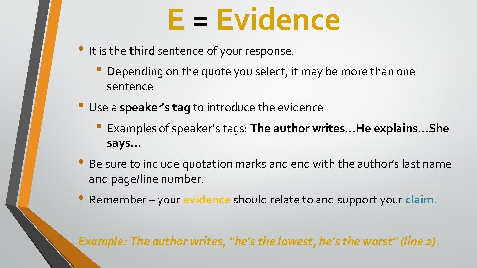 E = Evidence • It is the third sentence of your response. • Depending