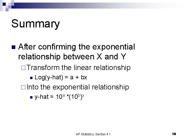 Summary n After confirming the exponential relationship between X and Y ¨ Transform n Summary n After confirming the exponential relationship between X and Y ¨ Transform n