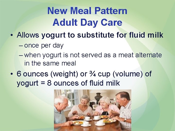 New Meal Pattern Adult Day Care • Allows yogurt to substitute for fluid milk