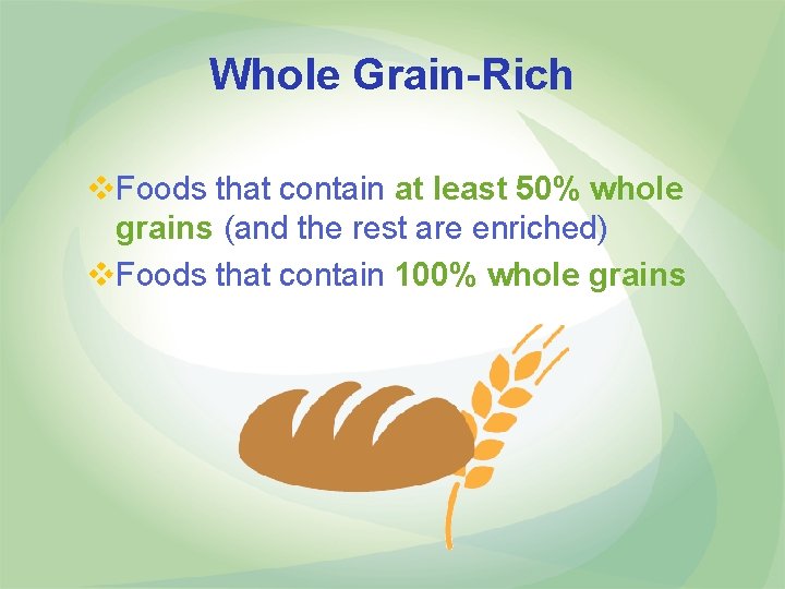 Whole Grain-Rich v. Foods that contain at least 50% whole grains (and the rest