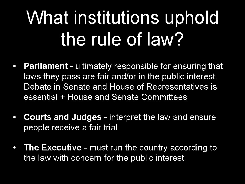 What institutions uphold the rule of law? • Parliament - ultimately responsible for ensuring