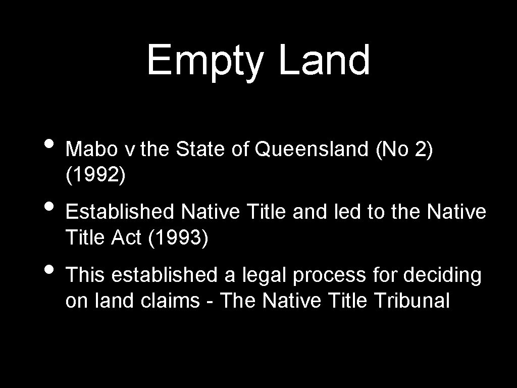 Empty Land • Mabo v the State of Queensland (No 2) (1992) • Established