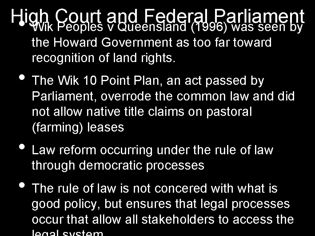High Court and Federal Parliament • Wik Peoples v Queensland (1996) was seen by