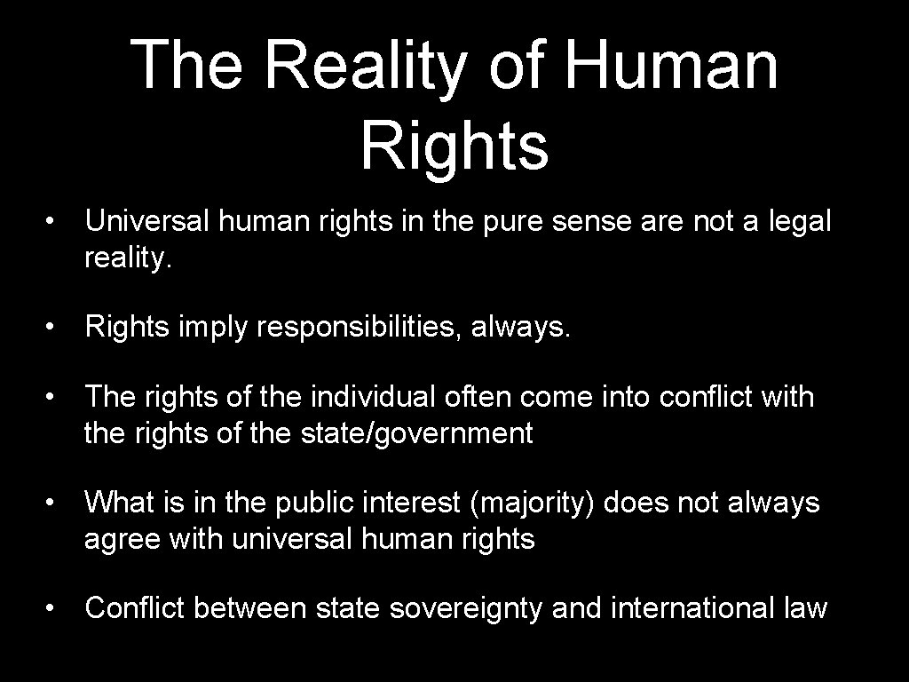 The Reality of Human Rights • Universal human rights in the pure sense are