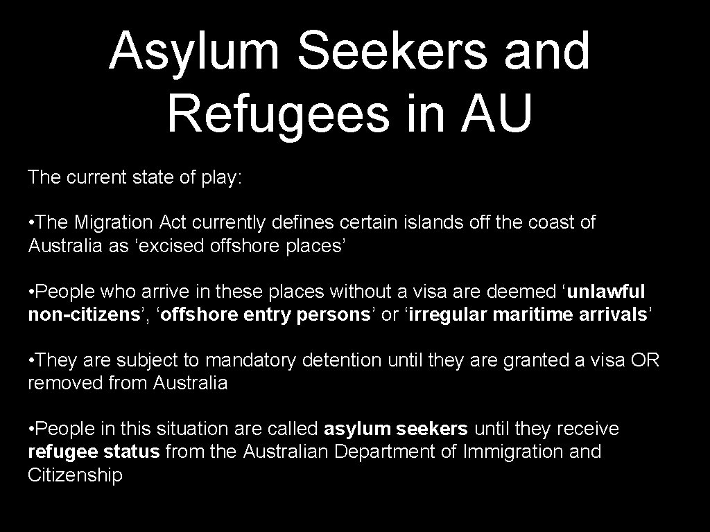 Asylum Seekers and Refugees in AU The current state of play: • The Migration