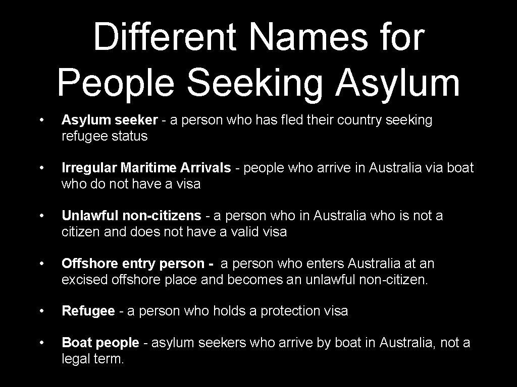 Different Names for People Seeking Asylum • Asylum seeker - a person who has