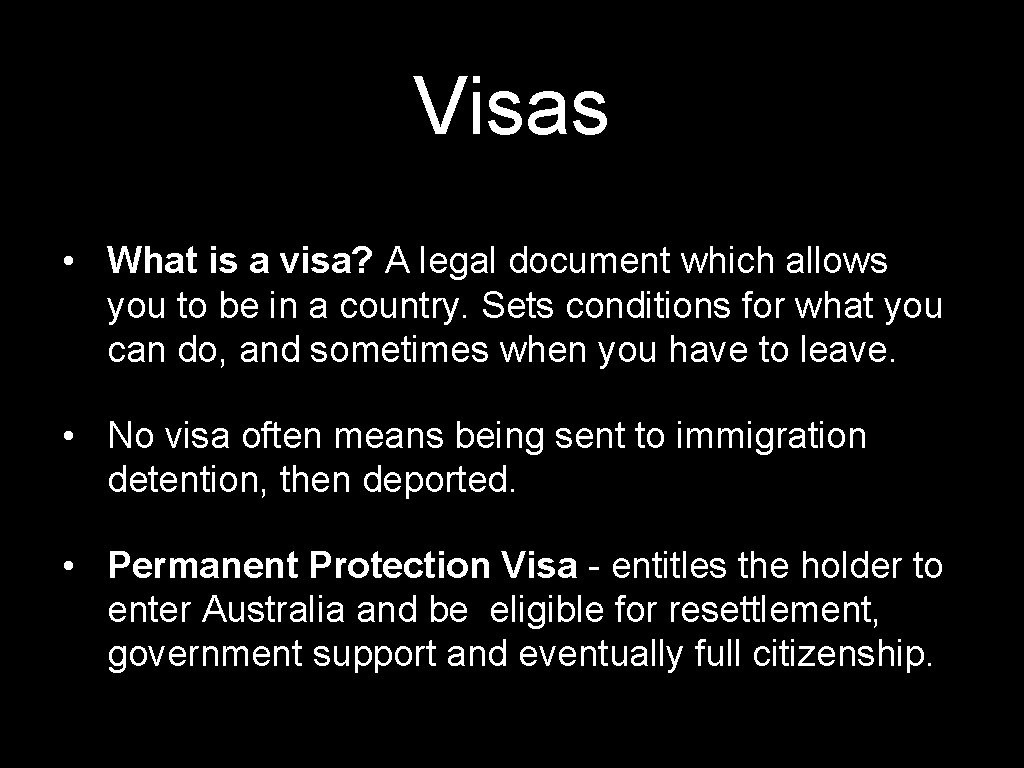 Visas • What is a visa? A legal document which allows you to be