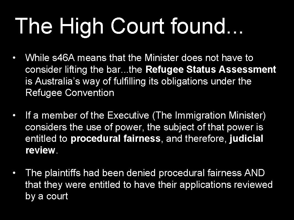 The High Court found. . . • While s 46 A means that the
