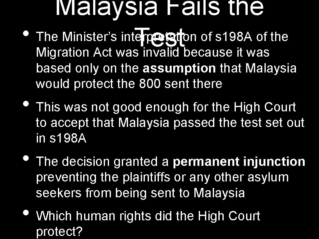 Malaysia Fails the • The Minister’s interpretation of s 198 A of the Test