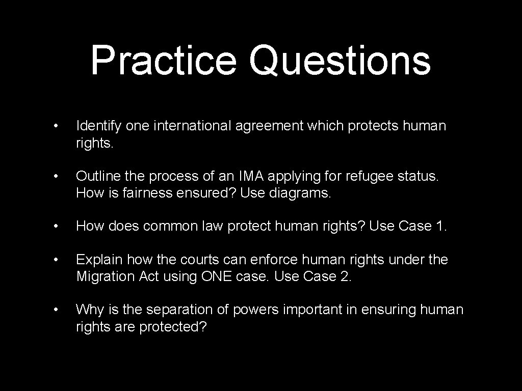 Practice Questions • Identify one international agreement which protects human rights. • Outline the