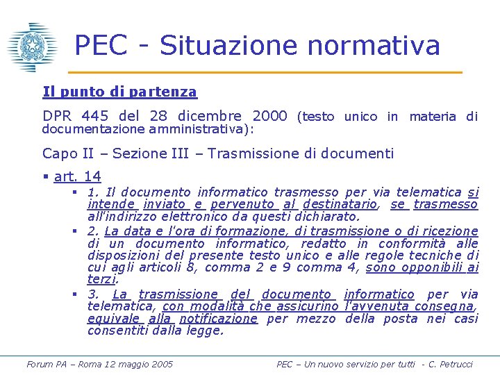 PEC - Situazione normativa Il punto di partenza DPR 445 del 28 dicembre 2000