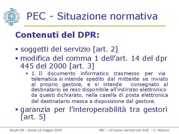 PEC - Situazione normativa Contenuti del DPR: § soggetti del servizio [art. 2] §