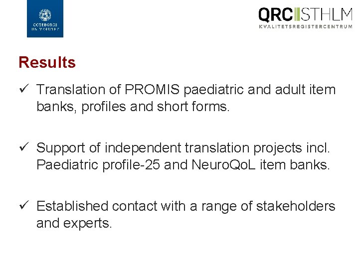 Results ü Translation of PROMIS paediatric and adult item banks, profiles and short forms.