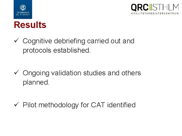 Results ü Cognitive debriefing carried out and protocols established. ü Ongoing validation studies and