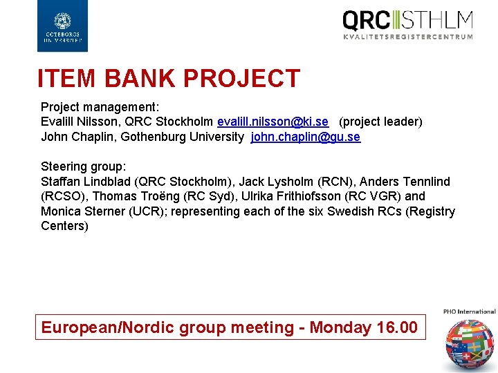 ITEM BANK PROJECT Project management: Evalill Nilsson, QRC Stockholm evalill. nilsson@ki. se (project leader)