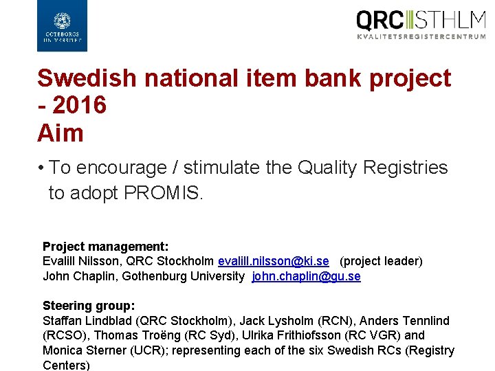 Swedish national item bank project - 2016 Aim • To encourage / stimulate the