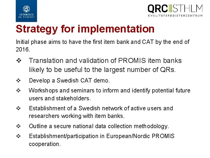 Strategy for implementation Initial phase aims to have the first item bank and CAT