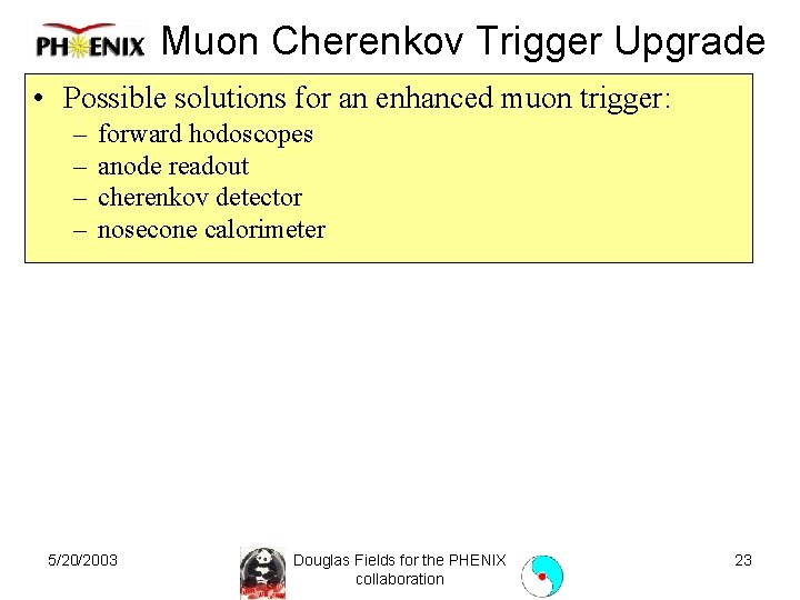 Muon Cherenkov Trigger Upgrade • Possible solutions for an enhanced muon trigger: – –