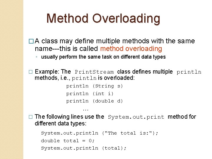 Method Overloading �A class may define multiple methods with the same name---this is called