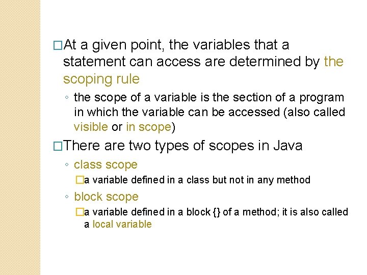 �At a given point, the variables that a statement can access are determined by