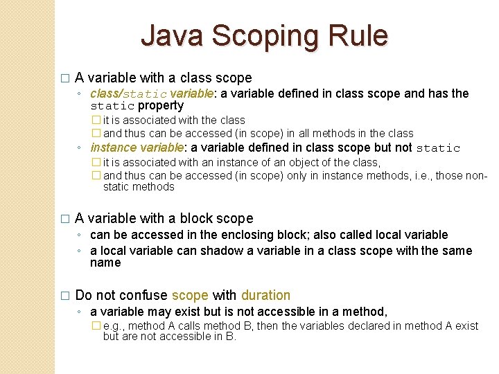 Java Scoping Rule � A variable with a class scope ◦ class/static variable: a