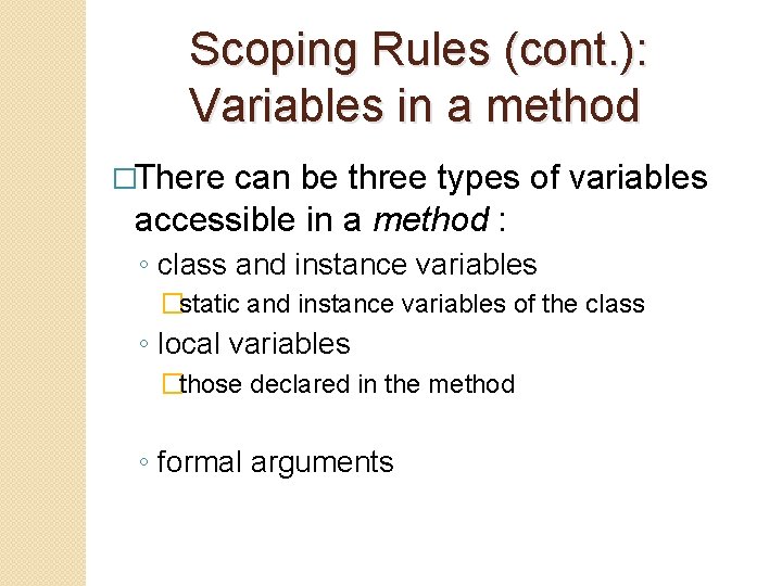 Scoping Rules (cont. ): Variables in a method �There can be three types of