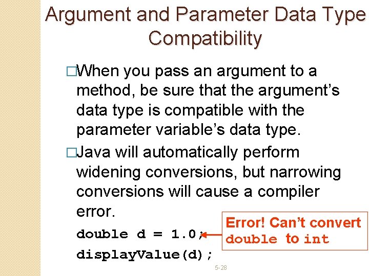 Argument and Parameter Data Type Compatibility �When you pass an argument to a method,