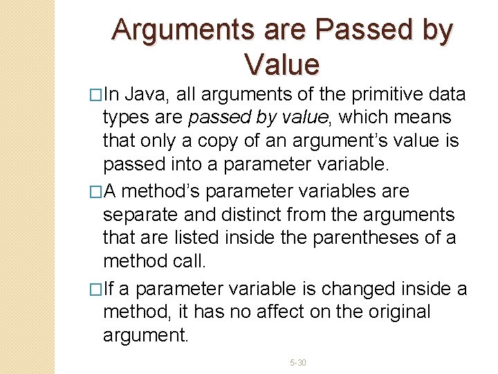Arguments are Passed by Value �In Java, all arguments of the primitive data types