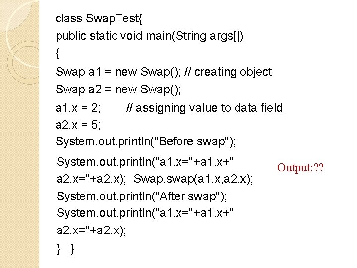 class Swap. Test{ public static void main(String args[]) { Swap a 1 = new