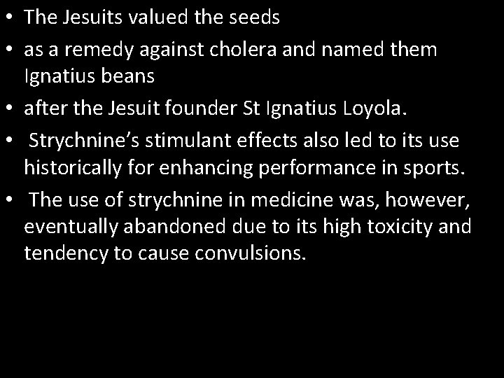  • The Jesuits valued the seeds • as a remedy against cholera and