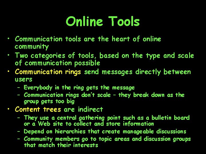 Online Tools • Communication tools are the heart of online community • Two categories