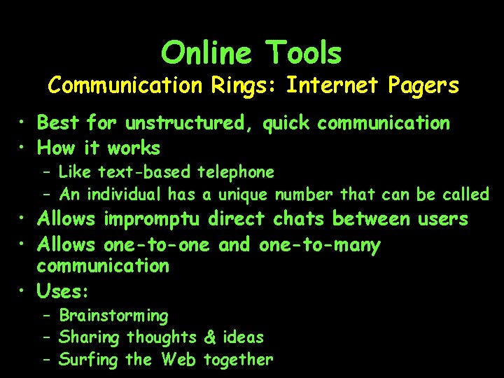 Online Tools Communication Rings: Internet Pagers • Best for unstructured, quick communication • How