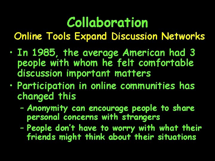 Collaboration Online Tools Expand Discussion Networks • In 1985, the average American had 3