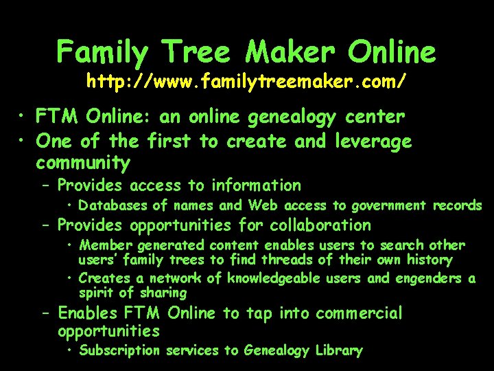 Family Tree Maker Online http: //www. familytreemaker. com/ • FTM Online: an online genealogy