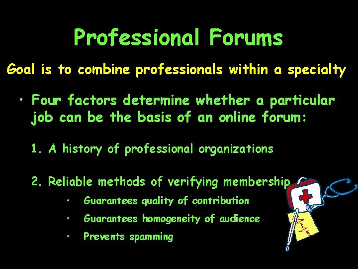 Professional Forums Goal is to combine professionals within a specialty • Four factors determine