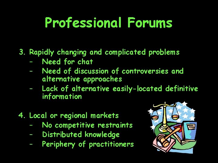 Professional Forums 3. Rapidly changing and complicated problems – Need for chat – Need