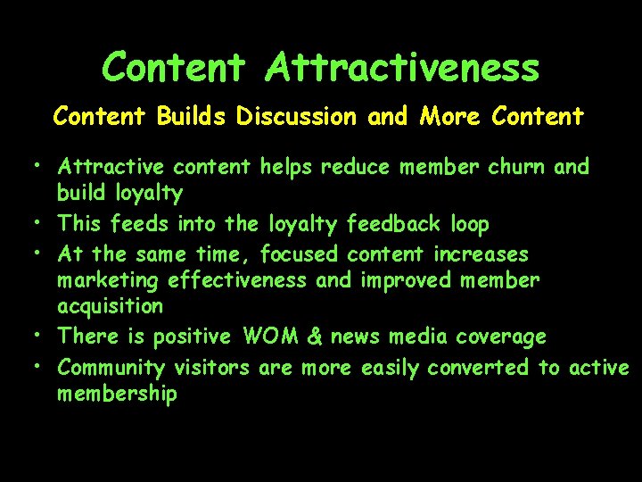 Content Attractiveness Content Builds Discussion and More Content • Attractive content helps reduce member