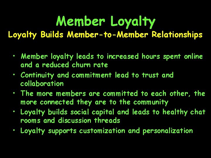 Member Loyalty Builds Member-to-Member Relationships • Member loyalty leads to increased hours spent online