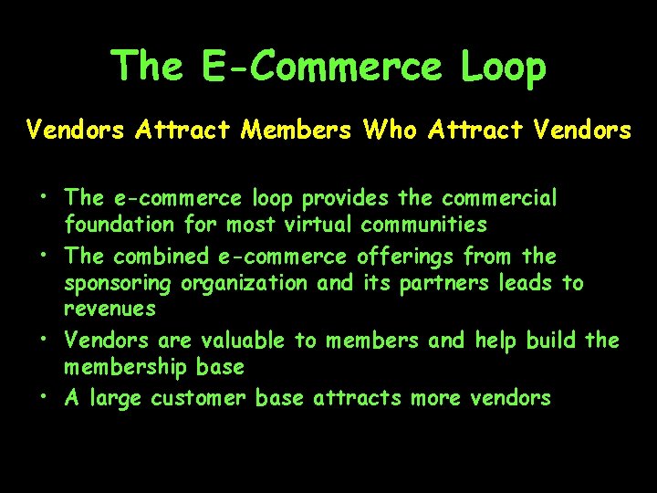 The E-Commerce Loop Vendors Attract Members Who Attract Vendors • The e-commerce loop provides