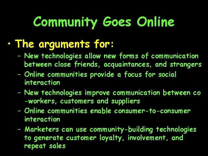 Community Goes Online • The arguments for: – New technologies allow new forms of