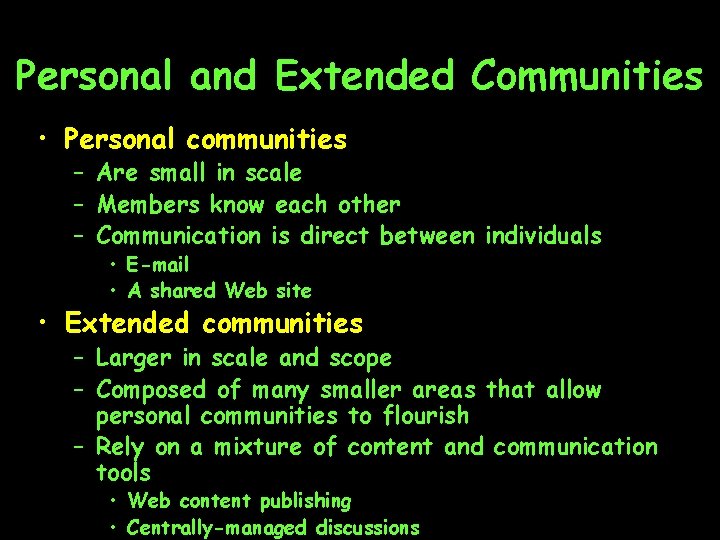 Personal and Extended Communities • Personal communities – Are small in scale – Members